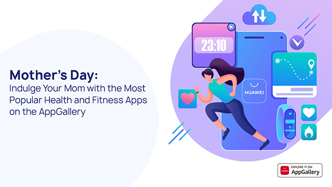 Indulge your mom with the most popular Health and Fitness apps on HUAWEI AppGallery