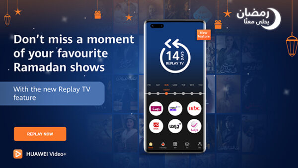 Replay popular Ramadan series on top TV channels with HUAWEI Video Replay popular Ramadan series on top TV channels with HUAWEI Video