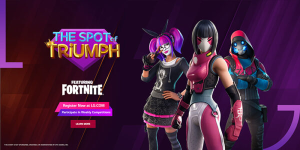 LG LAUNCHES ‘SPOT OF TRIUMPH’ FORTNITE GAMING COMPETITION IN KSA LG LAUNCHES ‘SPOT OF TRIUMPH’ FORTNITE GAMING COMPETITION IN KSA
