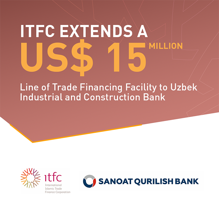 ITFC extends US $15 Million Line of Financing Facility to Uzbek Industrial and Construction Bank