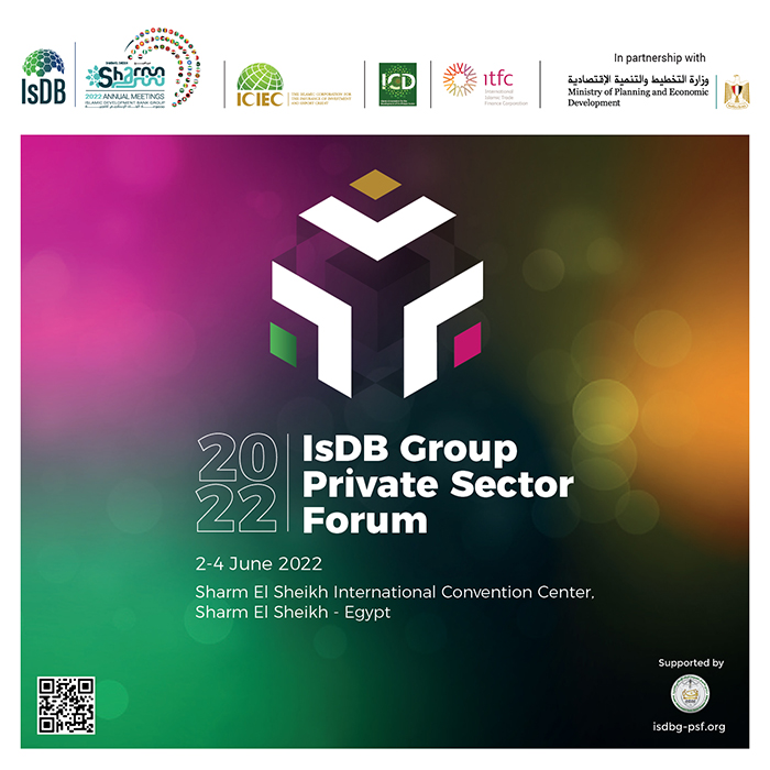 The IsDB Group Private Sector Institutions organize the 10th edition of the Private Sector Forum Sharm El Sheikh – Egypt, 2 – 4 June 2022G