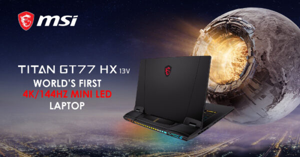 MSI Titan GT77 – The World’s First Laptop Featuring 4K/144Hz Mini LED Display